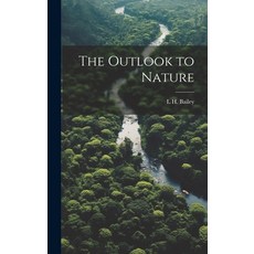 (영문도서) The Outlook to Nature Hardcover, Legare Street Press, English, 9781019897942