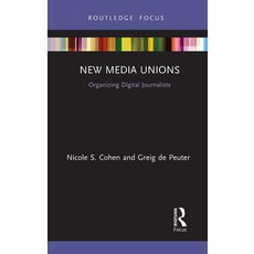 (영문도서)New Media Unions: Organizing Digital Journalists Paperback, Routledge, English, 9781032474700 Routledge, English, 9781032474700