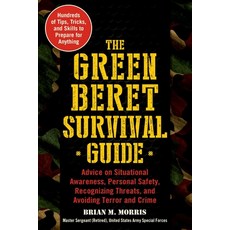 (영문도서) The Green Beret Survival Guide: Advice on Situational Awareness Personal Safety Recognizing... Paperback, Skyhorse Publishing, English, 9781510740754