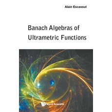 (영문도서) Banach Algebras of Ultrametric Functions Hardcover, World Scientific Publishing..., English, 9789811251658