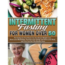 Intermittent Fasting For Women Over 50: Not Eating for Few Hours Can Accelerate Weight Loss Reset y... Hardcover, Cleo Stephens