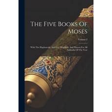 (영문도서) The Five Books Of Moses: With The Haphtaroth And Five Megilloth And Prayers For All Sabbath... Paperback, Legare Street Press, English, 9781022265172