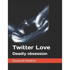(英文圖書)Twitter Love: Deadly obsession 平裝版, Independently Published, 英文