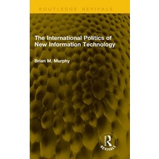 (영문도서)The International Politics of New Information Technology Hardcover, Routledge, English, 9781041354062