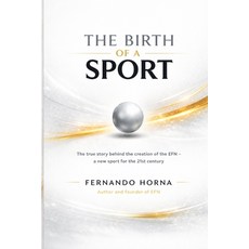 (영문도서)The Birth of a Sport: The real story behind the creation of EFN - a new sport fo... Paperback, Independently Published, English, 9798184324395