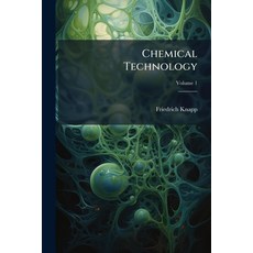 (英文書籍)Chemical Technology： Or Chemistry Applied to the Arts and to Manufactures; Vol... 平裝版, Nabu Press, 英文