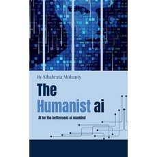 (영문도서)The Humanist AI: AI for the betterment of mankind Hardcover, Notion Press, English, 9798905109577