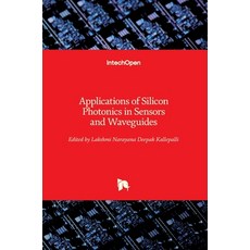 (영문도서) Applications of Silicon Photonics in Sensors and Waveguides Hardcover, Intechopen, English, 9781789844788