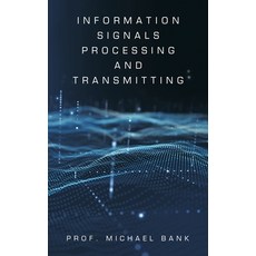 (영문도서) Information Signals Processing and Transmitting Hardcover, Partridge Publishing Singapore, English, 9781543774061