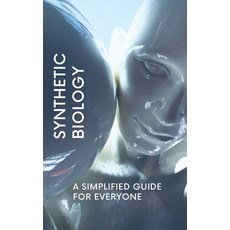 (영문도서) Synthetic Biology: A Simplified Guide for Everyone Paperback, Independently Published, English, 9798307499504