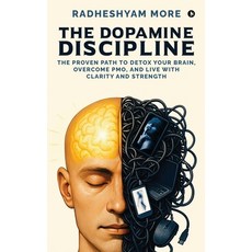 (영문도서)The Dopamine Discipline: The Proven Path to Detox Your Brain Overcome PMO and... Hardcover, Notion Press, English, 9798898540401