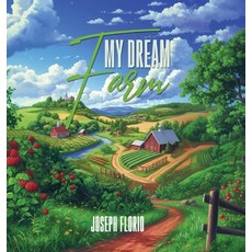 (영문도서) My Dream Farm Hardcover, Palmetto Publishing, English, 9798822965614