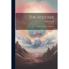 (영문도서) The Accuser: Tristan de Léonois: A Messiah Paperback, Legare Street Press, English, 9781022036680
