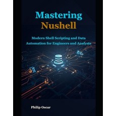 (英文圖書)Mastering Nushell: Modern Shell Scripting and Data Automation for Engineers and... 平裝版, Independently Published, 英文