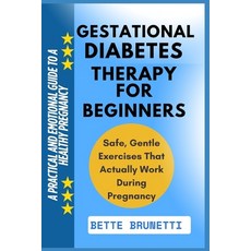 (영문도서)Gestational Diabetes Therapy for Beginners: A Practical And Emotional Guide To A... Paperback, Independently Published, English, 9798286237630