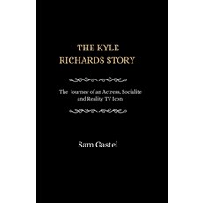 (영문도서) The Kyle Richards Story: The Journey of an Actress Socialite and reality TV Icon Paperback, Independently Published, English, 9798879178920