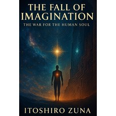 (영문도서)The Fall of Imagination: The War for the Human Soul Paperback, Independently Published, English, 9798277636749