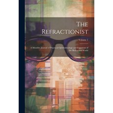 (영문도서) The Refractionist: A Monthly Journal of Practical Ophthalmology and Exponent of the Refractio... Paperback, Legare Street Press, English, 9781021653383