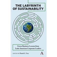 The Labyrinth of Sustainability: Green Business Lessons from Latin American Corporate Leaders Paperback, Anthem Press