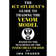 (영문도서)The ICT Student's Guide to Trading the Venom Model: Based on the Teachings of th... Paperback, Independently Published, English, 9798278137054