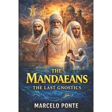 (영문도서)The Mandaeans: The Last Gnostics Paperback, Independently Published, English, 9798241568915