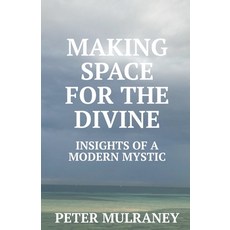 (영문도서) Making Space for the Divine: Insights of a modern mystic Paperback, Peter Thomas Mulraney, English, 9780645882933