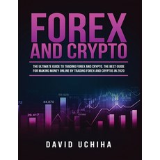 Forex and Cryptocurrency: The Ultimate Guide to Trading Forex and Cryptos. How to Make Money Online ... Paperback, Tyler MacDonald