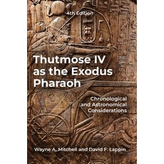 (英文圖書)Thutmose IV as the Exodus Pharaoh: Chronological and Astronomical Considerations 平裝版, Wayne A. Mitchell, 英文