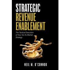 (英文圖書)Strategic Revenue Enablement: The Tactical Execution of Your Go-To-Market Strategy 精裝版, FriesenPress, 英文