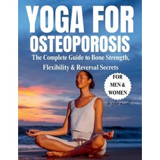 (영문도서)Yoga For Osteoporosis: the complete guide to bone strength flexibility & revers... Paperback, Independently Published, English, 9798298323666