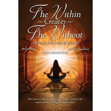 (영문도서) The Within Creates The Without: Creating Our Lives By Design: Daily Meditations Paperback, Shanon Allen, English, 9780999543573