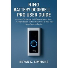 (영문도서)Ring Battery Doorbell Pro User Guide: A Hands-On Manual for Effortless Setup Sm... Paperback, Independently Published, English, 9798270085834