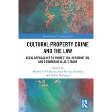 (영문도서)Cultural Property Crime and the Law: Legal Approaches to Protection Repatriatio... Paperback, Routledge, English, 9781032426891