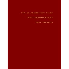 Top US Retirement Plans - Multiemployer Plan - West Virginia: Employee Benefit Plans Paperback, Independently Published