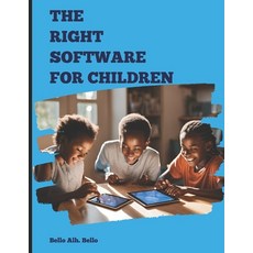(영문도서) The Right Software for Children: Guiding parents and educators in selecting the... Paperback, Independently Published, English, 9798339848004