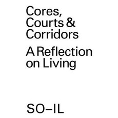 (영문도서) So-Il: Cores Courts & Corridors: A Reflection on Living Paperback, Lars Muller Publishers, English, 9783037787045
