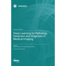 (영문도서) Deep Learning for Pathology Detection and Diagnosis in Medical Imaging Hardcover, Mdpi AG, English, 9783725820412