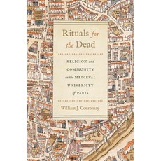 Rituals for the Dead: Religion and Community in the Medieval University of Paris Paperback, University of Notre Dame Press