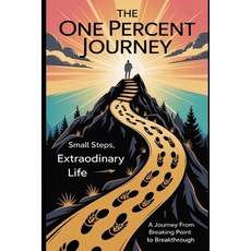 (영문도서)The One Percent Journey: Small Steps Extraordinary Life A Journey from Breaking... Paperback, Independently Published, English, 9798276554884