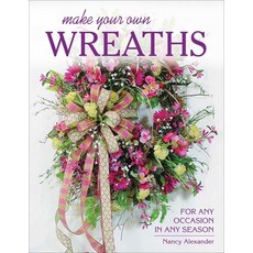 (영문도서)Make Your Own Wreaths: For Any Occasion in Any Season Paperback, Stackpole Books, English, 9780811716192 Stackpole Books, English, 9780811716192