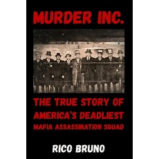 (영문도서)Murder Inc.: The True Story of America's Deadliest Mafia Assassination Squad Paperback, Independently Published, English, 9798197038159