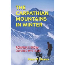 (영문도서)The Carpathian Mountains in Winter: Romania's Snow-Covered Mystique Paperback, Independently Published, English, 9798242657953