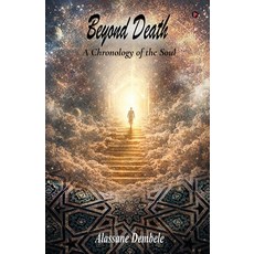 (영문도서)Beyond Death: A Chronology of the Soul Paperback, Notion Press, English, 9798901769997