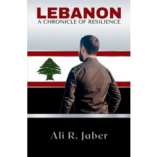 (영문도서) Lebanon: A Chronicle of Resilience Paperback, Ali R. Jaber, English, 9798869212337