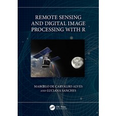 (영문도서)Remote Sensing and Digital Image Processing with R Paperback, CRC Press, English, 9781032359823 CRC Press, English, 9781032359823