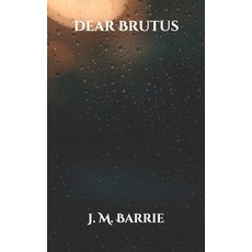 Dear Brutus Paperback, Independently Published, English, 9798710113028