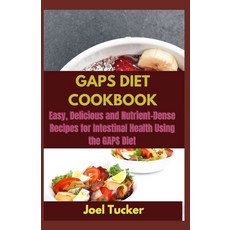 Gaps Diet Cookbook: Easy Delicious and Nutrient-Dense Recipes for Intestinal Health Using the GAPS ... Paperback, Independently Published