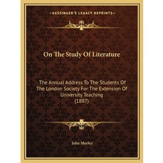 On The Study Of Literature: The Annual Address To The Students Of The London Society For The Extensi... Paperback, Kessinger Publishing