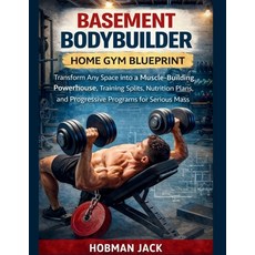(영문도서)Basement Bodybuilder Home Gym Blueprint: Transform Any Space into a Muscle-Build... Paperback, Independently Published, English, 9798243978156