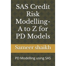 (영문도서)SAS Credit Risk Modelling- A to Z for PD Models: PD Modelling using SAS Paperback, Independently Published, English, 9798262654192